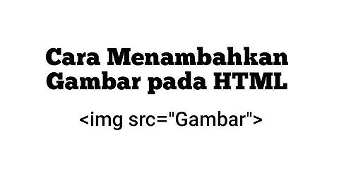 Cara menambahkan gambar pada Html