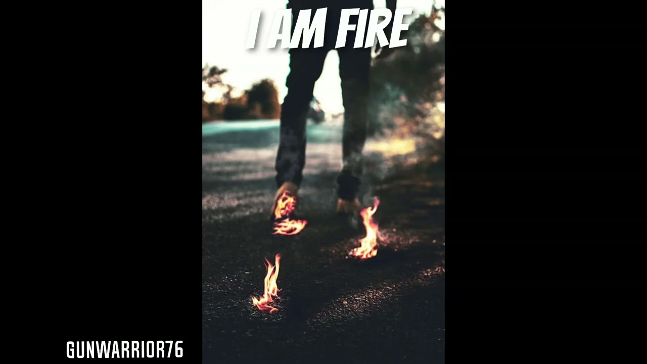 gunwarrior76 - I Am Fire