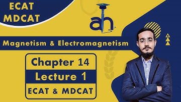 Magnetism & Electromagnetism (Lecture 1) | ECAT/MDCAT | Chapter 14 | XII Physics