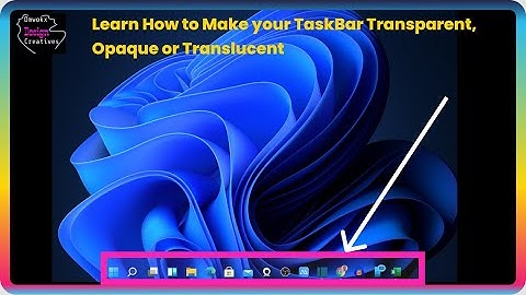 How to Make your Task Bar Transparent, Opaque and Translucent in Windows 8, 10 and 11