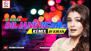 Dil Jane Jigar (Remix) | Dj Kiran | KR Music Records | Latest Hindi Remix 2019