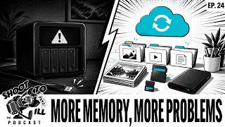 More Memory, More Problems  - Ep.24 - SHOOT TO ILL™ Podcast