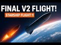 Why Flight 11 Matters: Starship’s Last Mission Before Big Changes