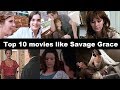 Top 10 movies like Savage Grace