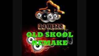 Old Skool Remake. DJMAZE ELY