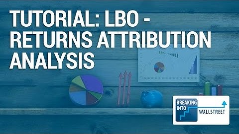 LBO - Returns Attribution Analysis