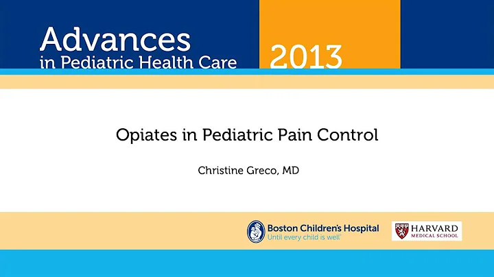 Opiods in Pediatric Pain Control - Christine Greco...