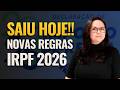 Novas Regras do Imposto de Renda 2026: Veja o Que Mudou