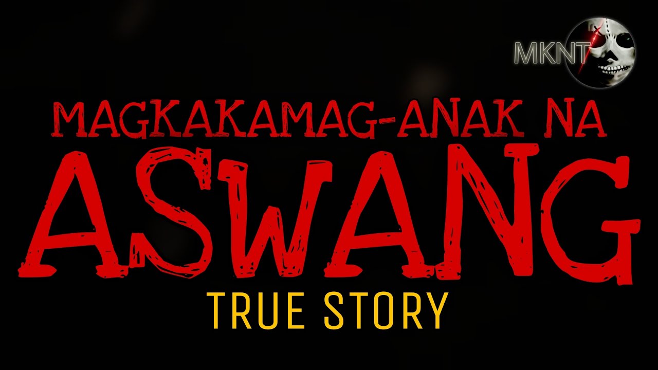 MAGKAKAMAG ANAK NA ASWANG | True Story
