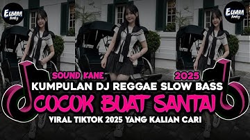 KUMPULAN DJ REGGAE SANTAI FULL BASS 🔥 DJ CAMPURAN REGGAE SLOW TERBARU VIRAL TIK TOK🎵