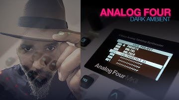 Analog Four MK2 | Dark Ambient Session