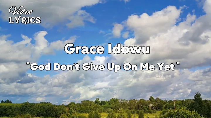 Grace Idowu - God Don’t Give Up On Me Yet 🤍 (Lyrics)