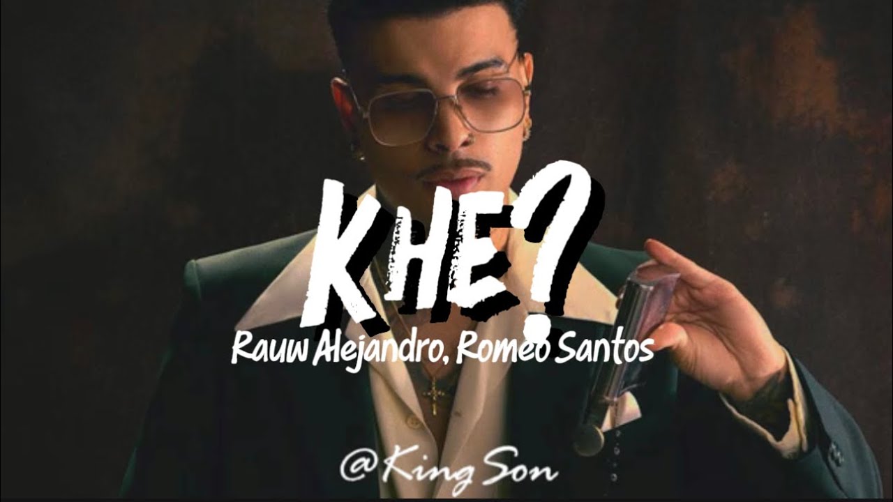 Rauw Alejandro & Romeo Santos - Khé? (Letra) Me dices que: pa' qué ...
