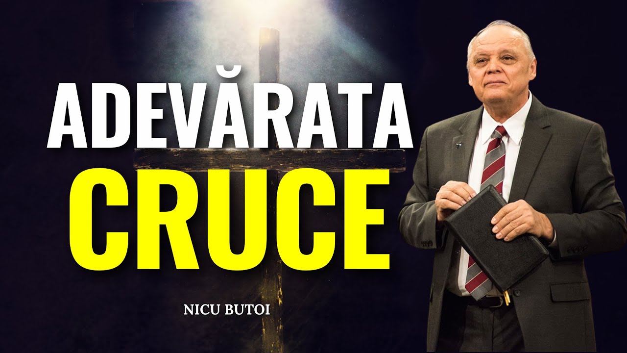 Nicu Butoi - Adevărata cruce a lui Isus Hristos - predici creștine