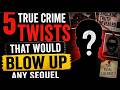 TRUE CRIME STORIES FOR SLEEP | 5 True Crime Twists That Would Blow Up Any Sequel