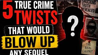 TRUE CRIME STORIES FOR SLEEP | 5 True Crime Twists That Would Blow Up Any Sequel