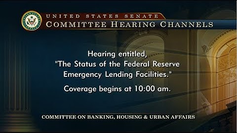 Hearing - The Status of the Federal Reserve Emergency Lending Facilities