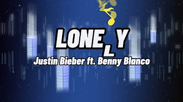 Lonely - Justin Bieber ft. Benny Blanco (Lyrics)