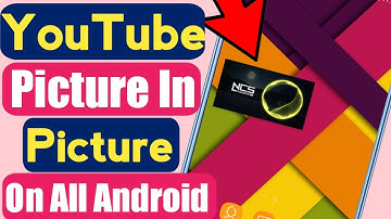 YouTube Picture and Picture Mode On All Android (No Root)
