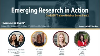 Emerging Research in Action: CanFASD Trainee Webinar Series 2024 Part 2