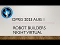 DPRG RBNV – Robot Builders Night Virtual – Aug 1, 2023
