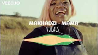 Makhadzi - Mama ||¶¶Acapella version¶¶ || Vocal Only