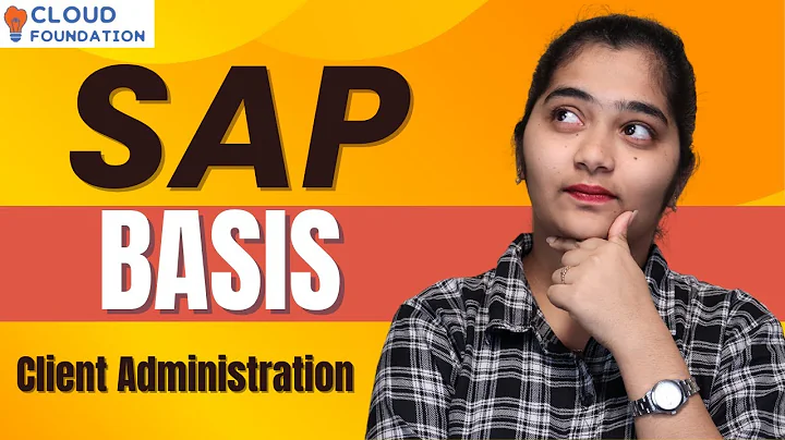 SAP Basis Client Administration | Client Administration in SAP Basis | SAP Basis | CloudFoundation