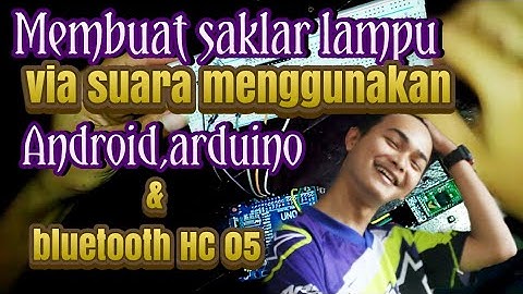 cara membuat saklar lampu via suara menggunakan android,arduino uno & bluetooth HC 05
