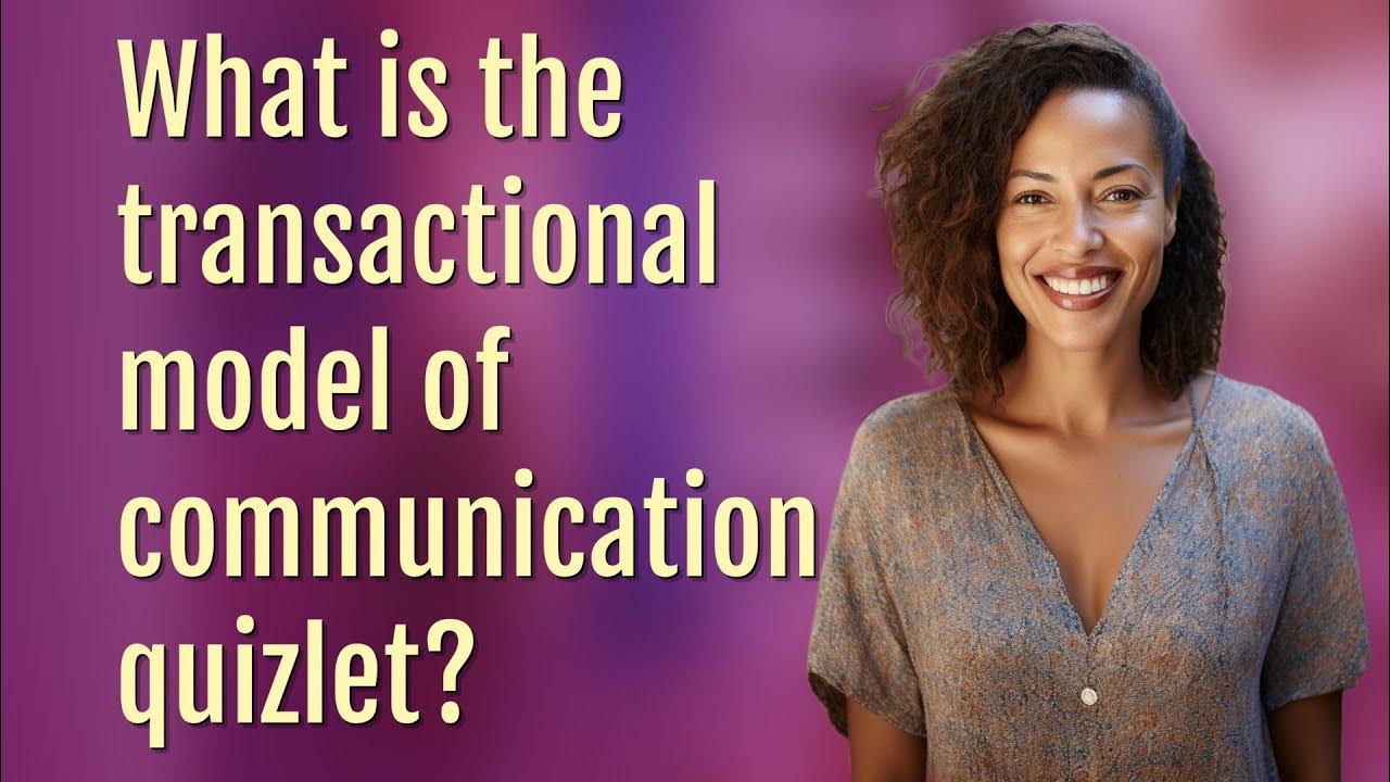 What is the transactional model of communication quizlet? YouTube