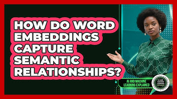 How Do Word Embeddings Capture Semantic Relationships?