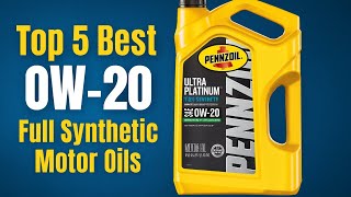 Top 5 Best 0W-20 Full Synthetic Motor Oils