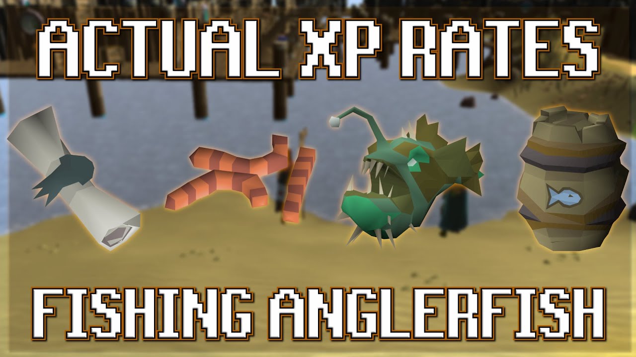Actual Xp Rates Of Fishing Anglerfish In Osrs You