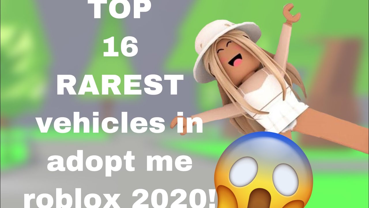 Top 16 Rarest Vehicles In Adopt Me 2020 Roblox Youtube In 2021 Roblox Adoption Social Media