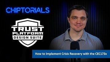 Chiptorials -  How to Implement Crisis Recovery with the CEC173x