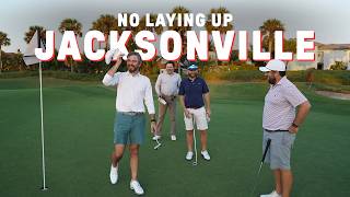 No Laying Up: Jacksonville | Golf & Life on the Beaches