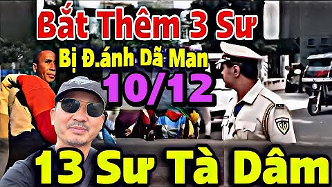 Trực Tiếp Đêm 10/12 Sư Minh Tuệ Ẩn Tu, Cảnh Sát Đọc Lệnh Trục Xuất 13 Sư Xin Tiền Lập Niết Bàn