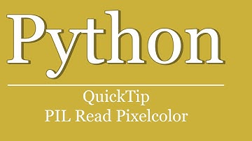 QuickTip #76 - Python Tutorial PIL Pixelfarbe auslesen | python pillow get pixel color