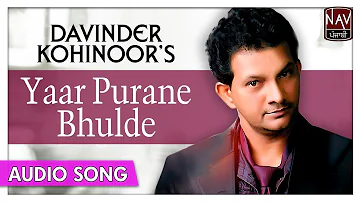 Yaar Purane Bhulde | Punjabi Best Song | Davinder Kohinoor | Priya Audio