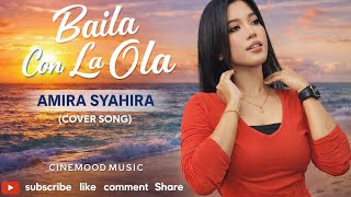 Baila Con La Ola  Amira Syahira cover Song  Malay Song 2026  Cinemood  