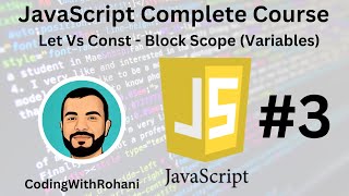 JavaScript Complete Course|| #3 Let - Const - Block Scope|| CodingWithRohani