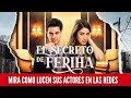 Así lucen los actores de EL SECRETO DE FERIHA