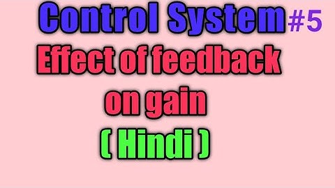 Effect of feedback in control system in hindi