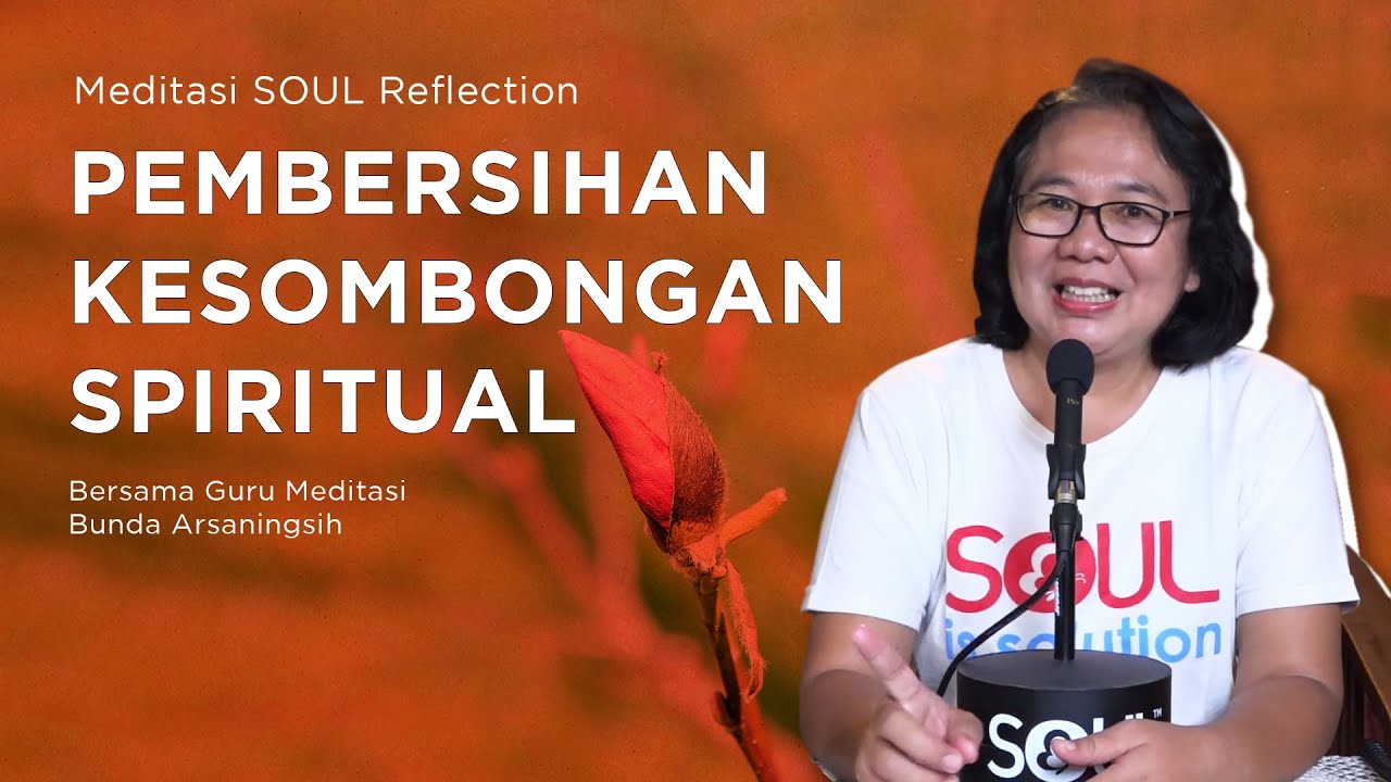 OSR - Membersihkan Kesombongan Spiritual  - Meditasi SOUL Reflection Online