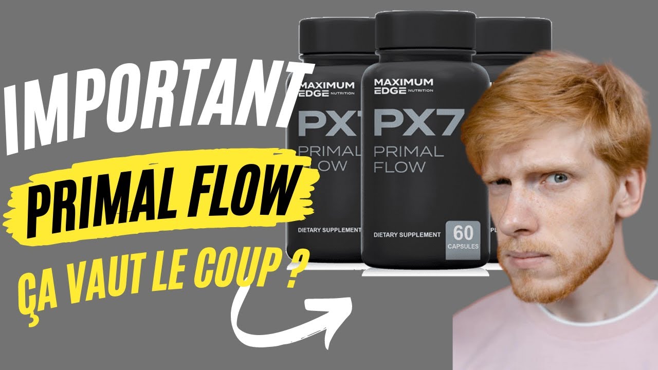 PX7 PRIMAL FLOW FONCTIONNE – PX7 Primal Flow Pilules Revue – PX7 Primal Flow ça en Vaut la Peine