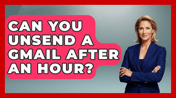Can You Unsend A Gmail After An Hour? - TheEmailToolbox.com