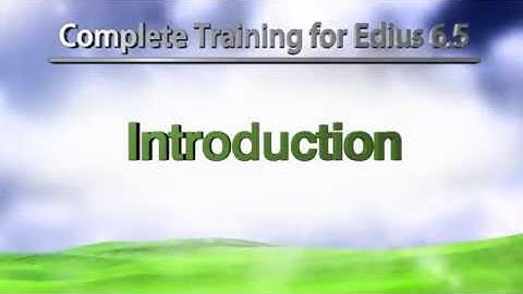 Class on Demand Complete Training for Edius 6.5 0301 Introduction