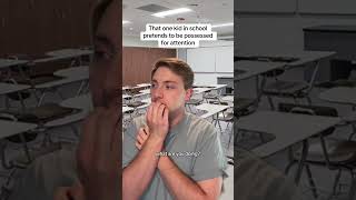 That one kid who pretends to be possessed for attention #pov #school #comedy