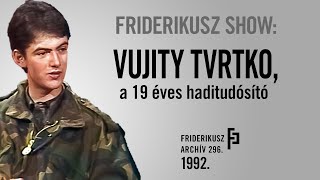 FRIDERIKUSZ SHOW: Beszélgetés a 19 éves haditudósítóval, Vujity Tvrtkoval, 1992. /// F. A. 296.