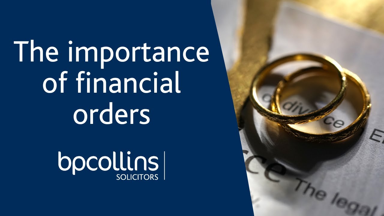 The importance of financial orders in divorce B P Collins LLP YouTube