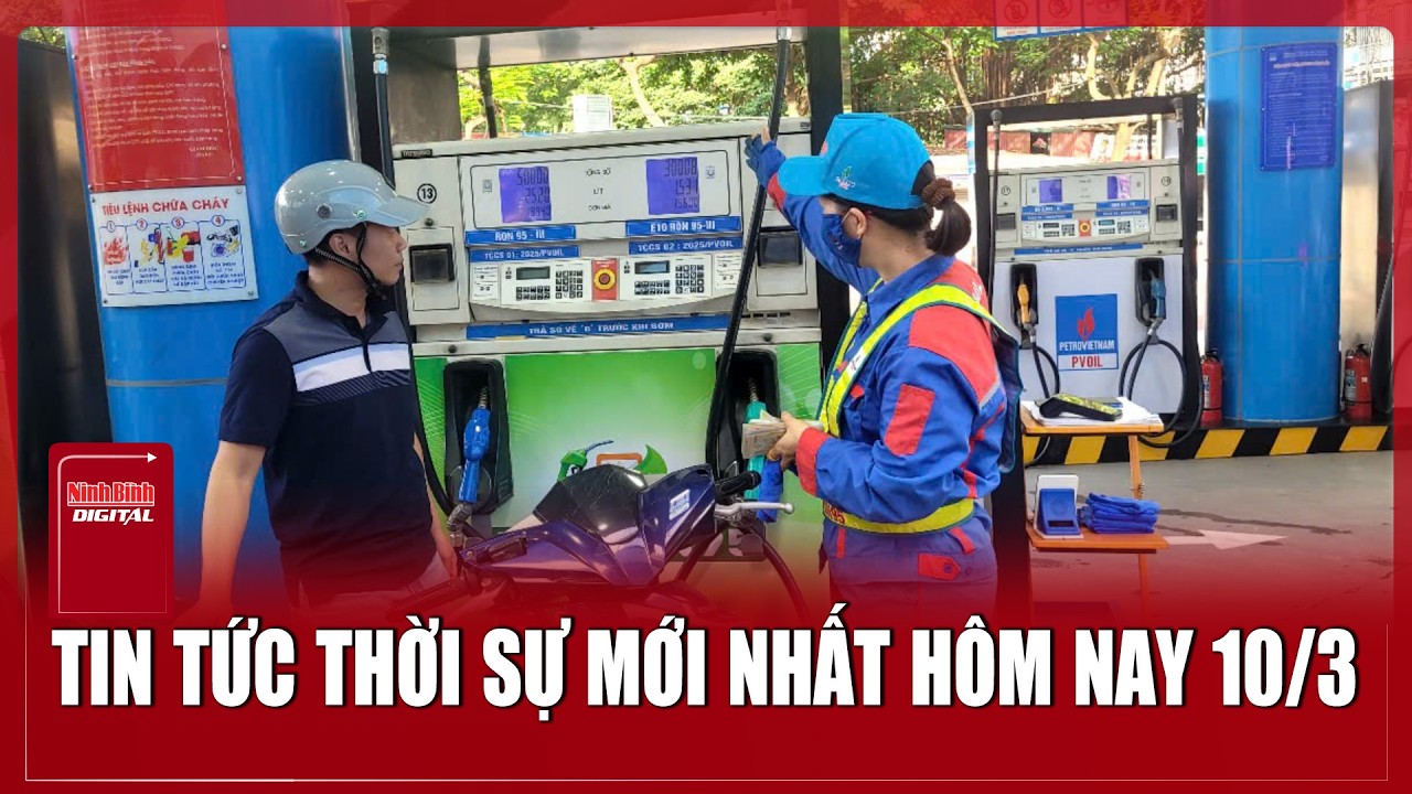🔴Tin tức thời sự mới nhất hôm nay 10/3 | Tin tức an ninh trật tự mới nhất